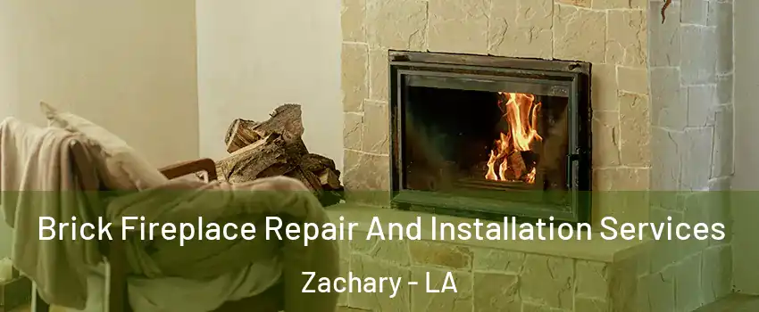  Brick Fireplace Repair And Installation Services Zachary - LA