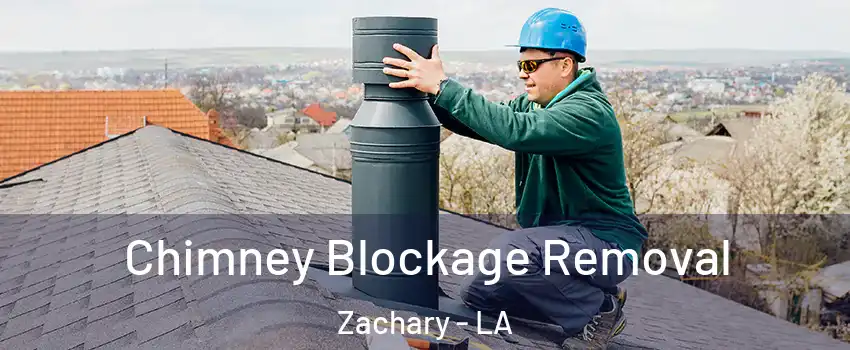  Chimney Blockage Removal Zachary - LA