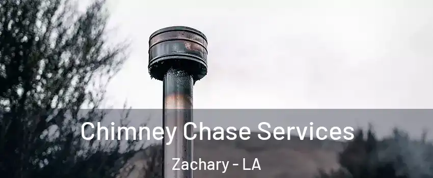  Chimney Chase Services Zachary - LA