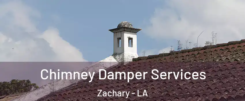  Chimney Damper Services Zachary - LA