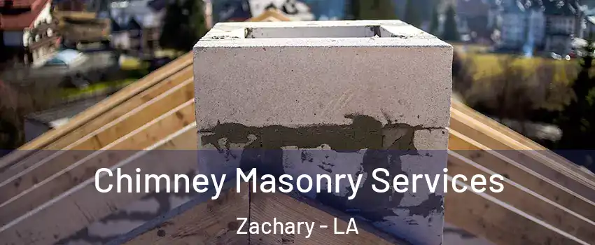  Chimney Masonry Services Zachary - LA