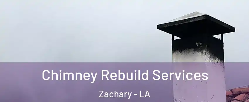  Chimney Rebuild Services Zachary - LA