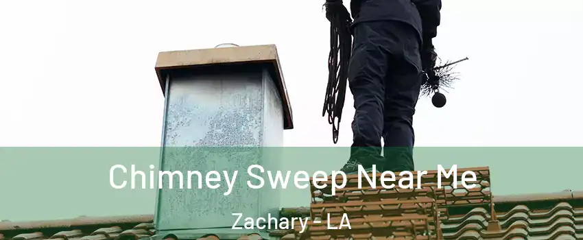  Chimney Sweep Near Me Zachary - LA