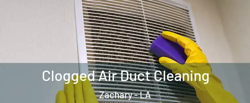  Clogged Air Duct Cleaning Zachary - LA