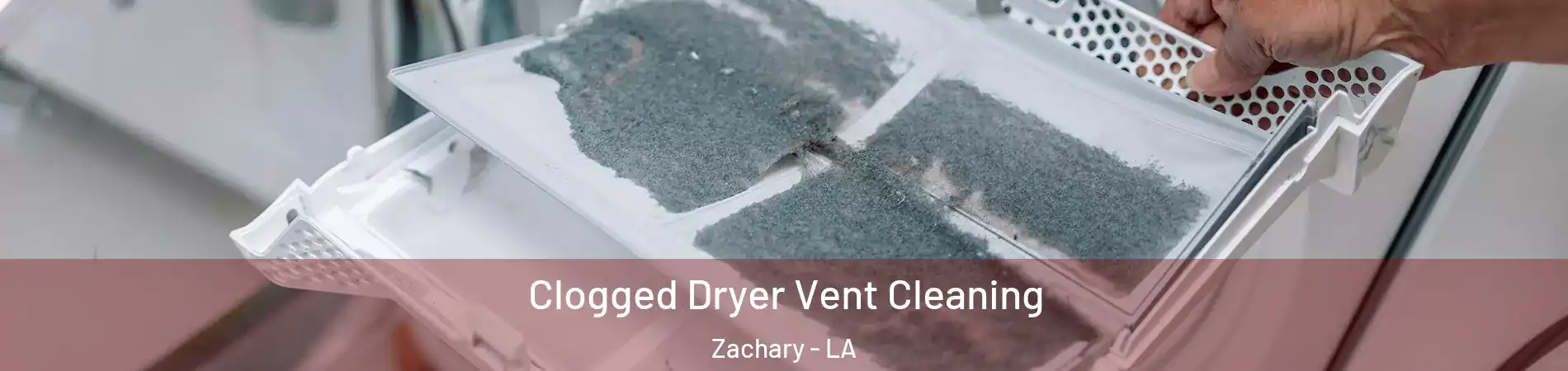  Clogged Dryer Vent Cleaning Zachary - LA
