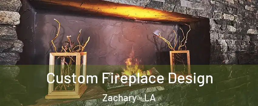  Custom Fireplace Design Zachary - LA