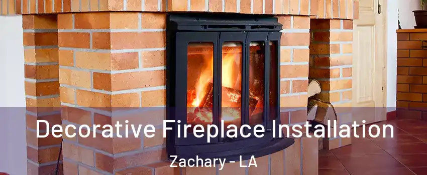  Decorative Fireplace Installation Zachary - LA