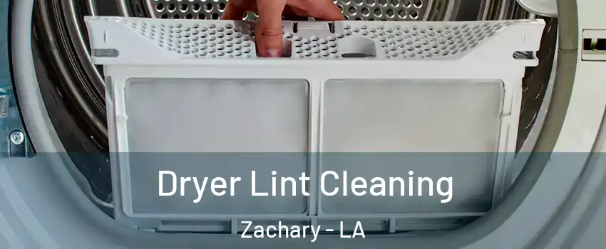  Dryer Lint Cleaning Zachary - LA