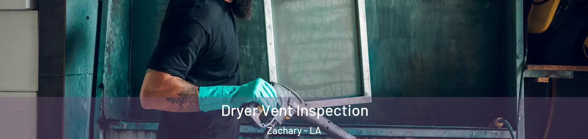  Dryer Vent Inspection Zachary - LA