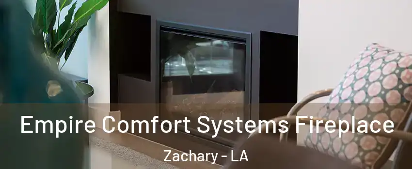  Empire Comfort Systems Fireplace Zachary - LA