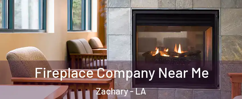  Fireplace Company Near Me Zachary - LA