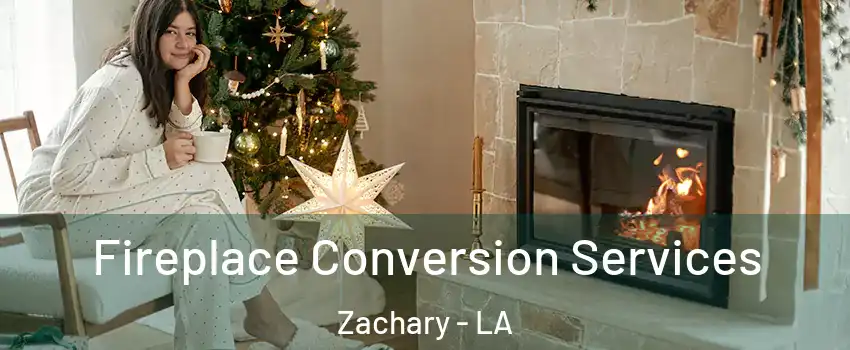  Fireplace Conversion Services Zachary - LA