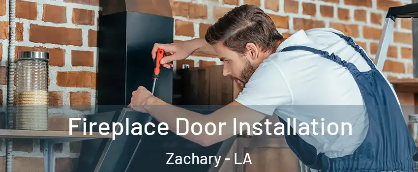  Fireplace Door Installation Zachary - LA