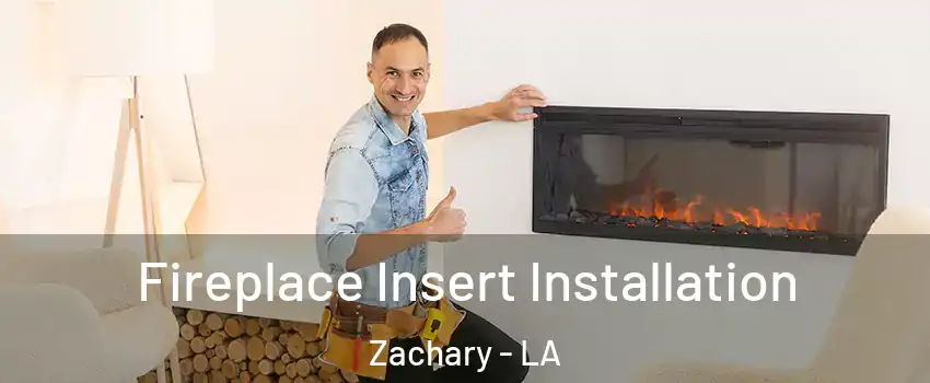  Fireplace Insert Installation Zachary - LA