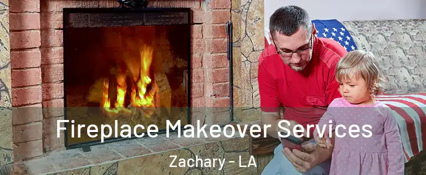 Fireplace Makeover Services Zachary - LA