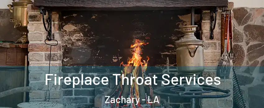 Fireplace Throat Services Zachary - LA