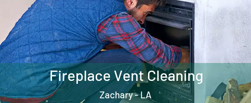 Fireplace Vent Cleaning Zachary - LA
