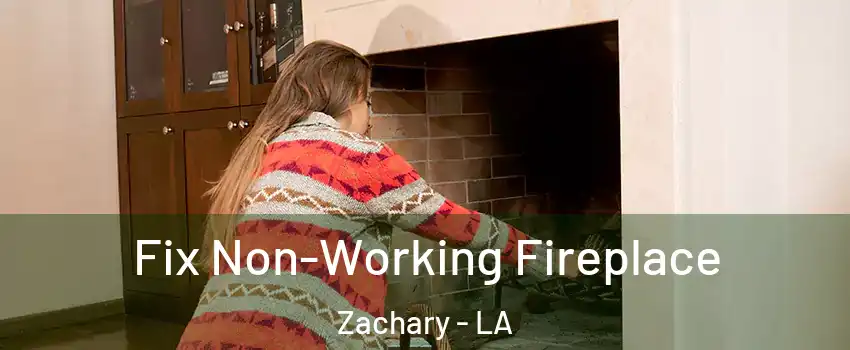  Fix Non-Working Fireplace Zachary - LA
