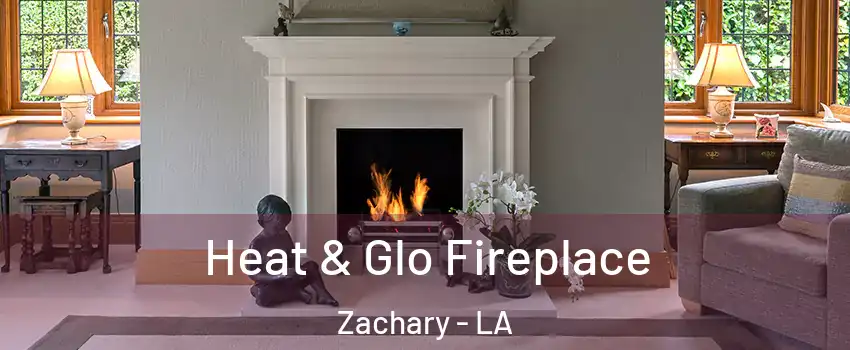  Heat & Glo Fireplace Zachary - LA