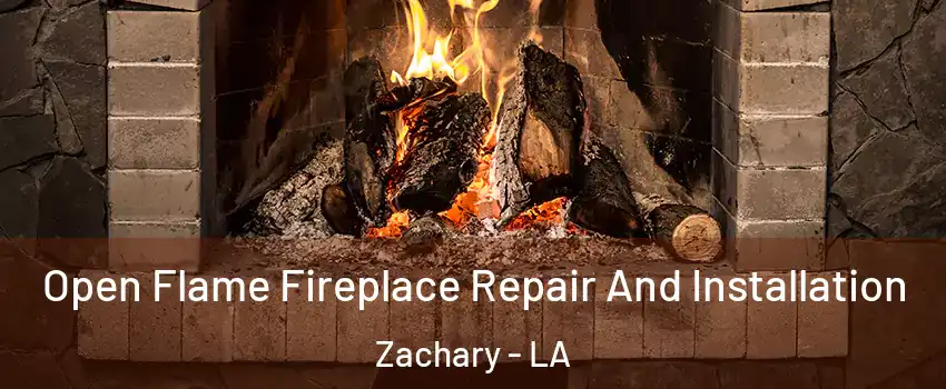  Open Flame Fireplace Repair And Installation Zachary - LA
