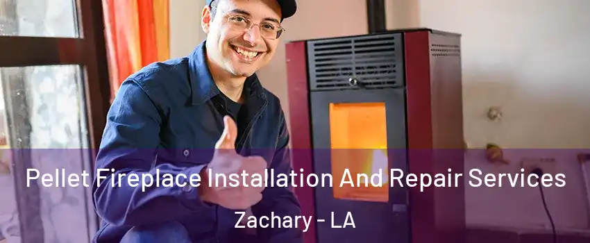  Pellet Fireplace Installation And Repair Services Zachary - LA