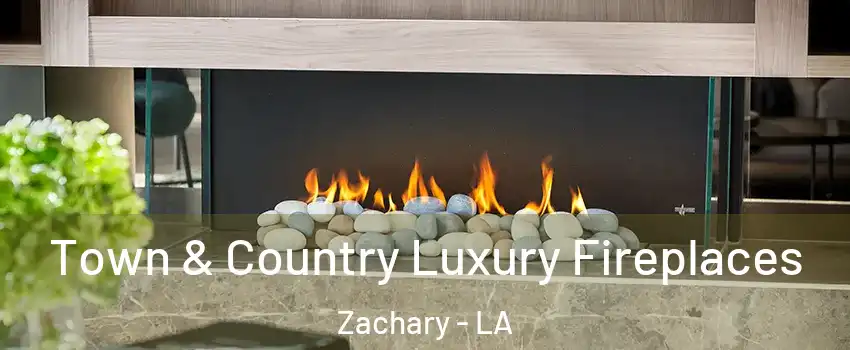  Town & Country Luxury Fireplaces Zachary - LA