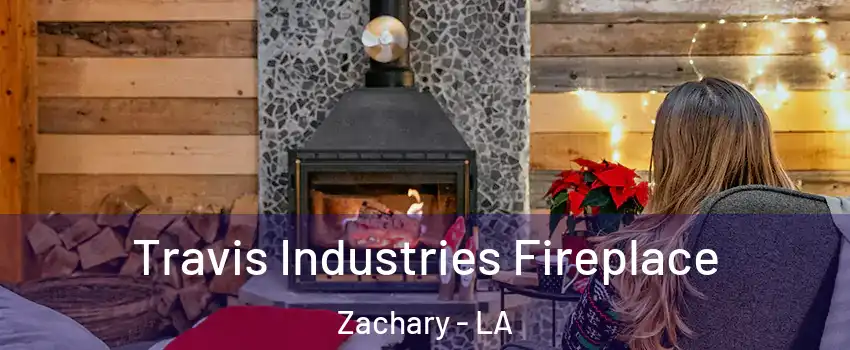 Travis Industries Fireplace Zachary - LA