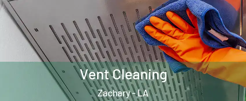  Vent Cleaning Zachary - LA