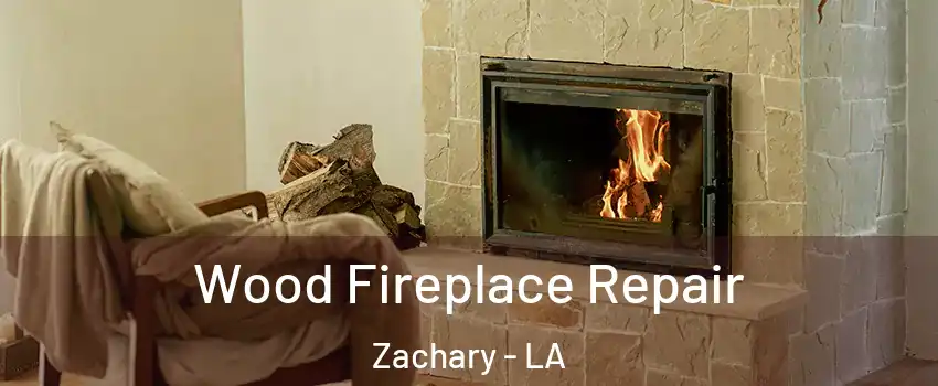  Wood Fireplace Repair Zachary - LA