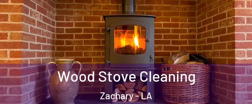  Wood Stove Cleaning Zachary - LA